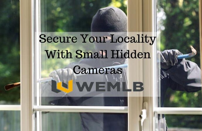 Secure Your Locality With Small Hidden Cameras