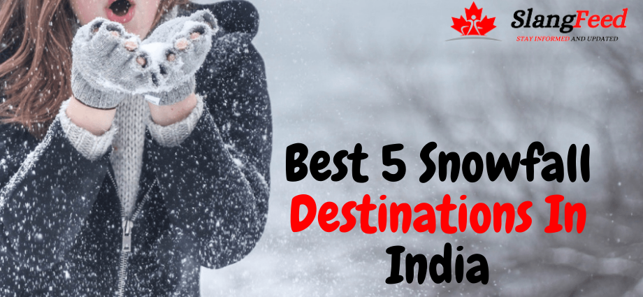 Best 5 Snowfall Destinations In India