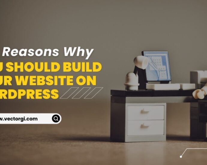 Why You Should Build Your Website On WordPress