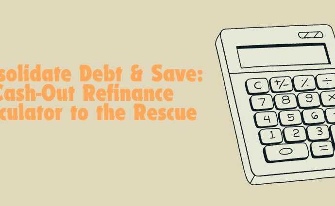 Cash-Out Refinance Calculator to the Rescue