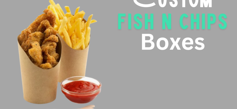 Custom fish and chips boxes