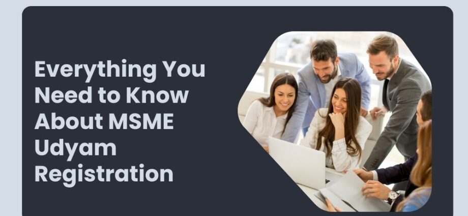 Everything You Need to Know About MSME Udyam Registration