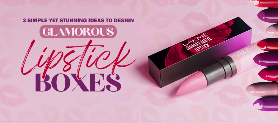 Showcase Your Packaging with Custom Lipstick Boxes