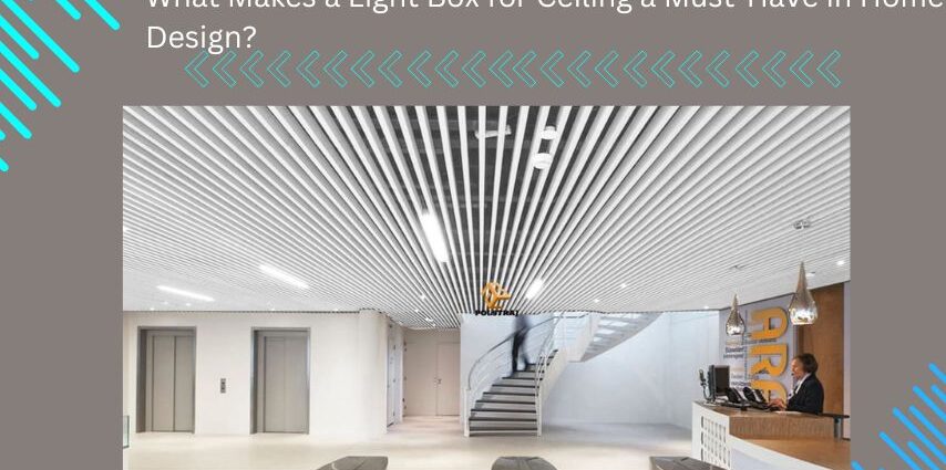 What Makes a Light Box for Ceiling a Must-Have in Home Design?