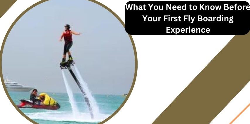 What You Need to Know Before Your First Fly Boarding Experience