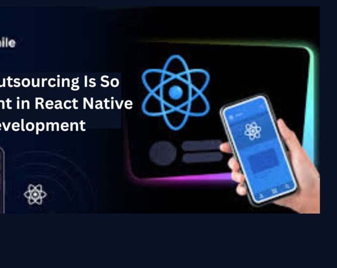 Why Outsourcing Is So Important in React Native Development