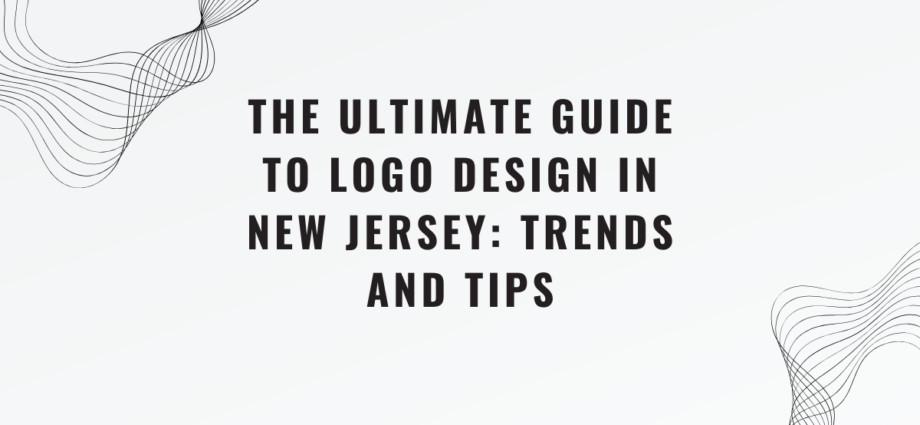 The Ultimate Guide to Logo Design in New Jersey: Trends and Tips